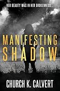 Manifesting Shadow: Book One in the Manifesting Shadow Series