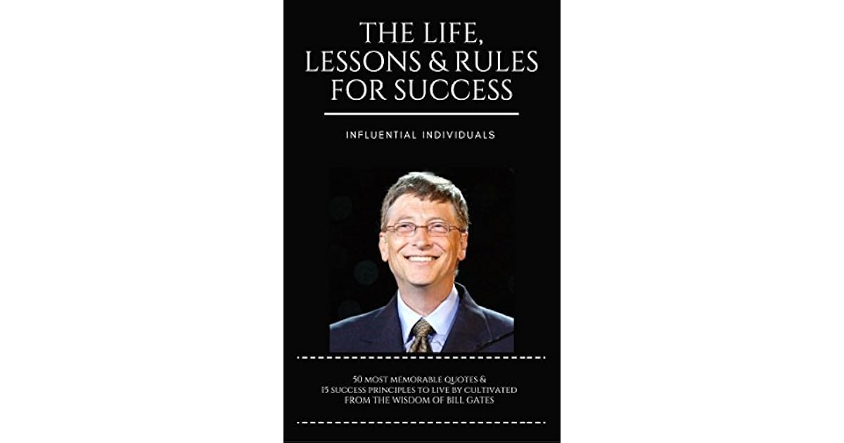Bill Gates The Life, Lessons & Rules For Success by Influential