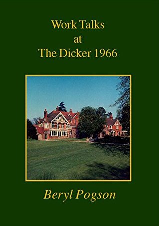 Work Talks at The Dicker 1966 (Work Talks - Beryl Pogson Book 1)
