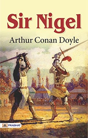 Sir Nigel: The Valiant Exploits of a Knight Errant