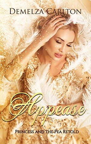 Appease: Princess and the Pea Retold (Romance a Medieval Fairytale, #8)