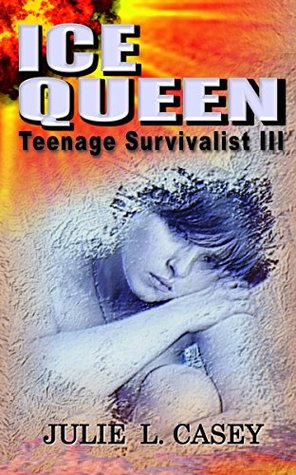 Ice Queen: Teenage Survivalist III (Kindle Edition)