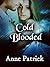 Cold Blooded by Anne Patrick