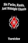 Six Packs, Rants, And Midnight Chants