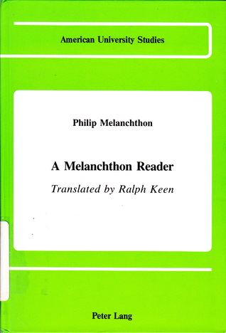 A Melanchthon Reader: Translated by Ralph Keen