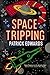 Space Tripping