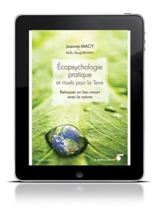 Ecopsychologie pratique et rituels pour la Terre: Retrouver un lien vivant avec la nature (Findhorn)