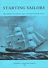 Starving Sailors: The Influence of Nutrition Upon Naval and Maritime History