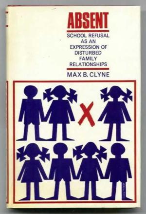 Absent : School Refusal as an Expression of Disturbed Family Relationships (Hardcover)