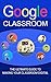 Google Classroom: The Ultim...