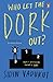 Who Let the Dork Out? by Sidin Vadukut