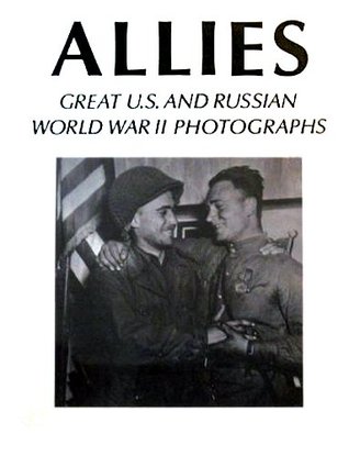 Allies: Great U.S. and Russian World War II Photographs
