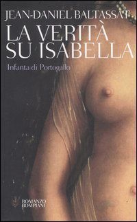 La verità su Isabella. Infanta di Portogallo