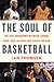 The Soul of Basketball by Ian Thomsen