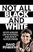 Not all Black and White.  Scott Hodges' life in Football and ... by David Penberthy