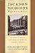 Jackson Heights A Garden in the City: The History of America's First Garden and Cooperative Apartment Community