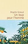 Un loup pour l'homme by Brigitte Giraud