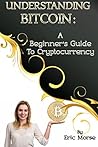 Understanding Bitcoin: A Beginner's Guide to Cryptocurrency