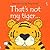 Thats Not My Tiger