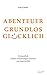 ABENTEUER GRUNDLOS GLÜCKLICH by Katja Bode