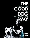 The Good Dog Way:...