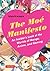 The Moe Manifesto: An Insider's Look at the Worlds of Manga, Anime, and Gaming (Tuttle Specials)