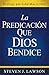 La Predicación que Dios Bendice by Steven J. Lawson