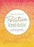 The Power of Positive Energy: Everything you need to awaken your soul, raise your vibration, and manifest an inspired life