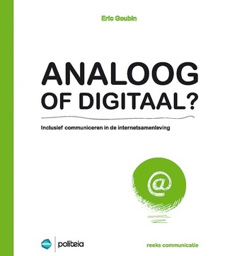 Analoog of digitaal? Inclusief communiceren in de internetsamenleving