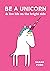 Be a Unicorn & Live Life on...