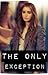 The Only Exception by WantingToFly