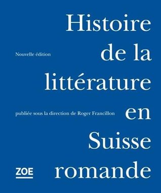 Histoire de la littérature en Suisse romande (Hardcover)