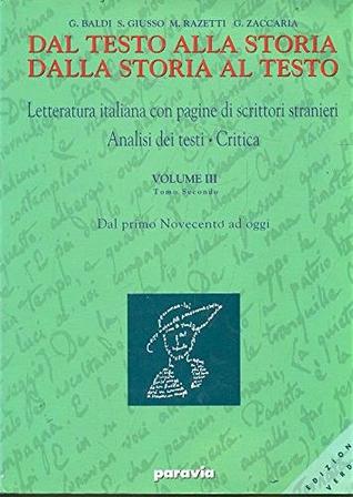 Dal testo alla storia, dalla storia al testo. Letteratura italiana con pagine di scrittori stranieri; Analisi dei testi; Critica. Volume III, Tomo secondo: Dal primo Novecento ad oggi