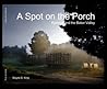 A Spot on the Porch