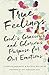 True Feelings: God's Gracious and Glorious Purpose for Our Emotions