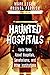 Haunted Hospitals: Eerie Ta...