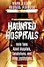Haunted Hospitals: Eerie Tales about Hospitals, Sanatoriums, and Other Institutions
