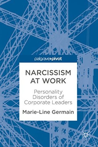 Narcissism at Work: Personality Disorders of Corporate Leaders (Kindle Edition)