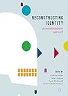 Reconstructing Identity: A Transdisciplinary Approach Reconstructing Identity: A Transdisciplinary Approach