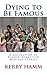 Dying to Be Famous (A Collection of Reader-Submitted Medical Stories Book 5)