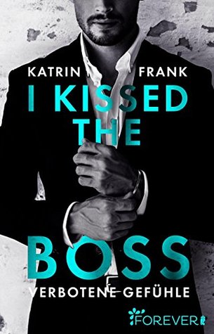 I kissed the Boss: Verbotene Gefühle (German Edition)
