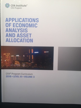 Applications of Economic Analysis and Asset Allocation (CFA Program Curriculum Level 3 2018 Vol 3)