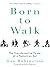 Born to Walk: The Transformative Power of a Pedestrian Act