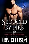 Seduced by Fire (Dragons of Bloodfire, #3)