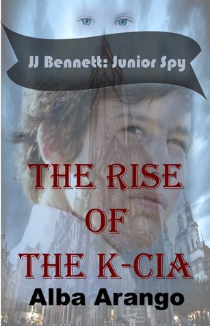 The Rise of the K-CIA (JJ Bennett: Junior Spy #1)