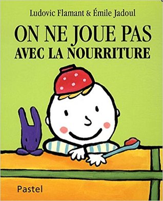 on ne joue pas avec la nourriture (Board book)