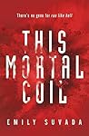 This Mortal Coil by Emily Suvada