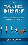 Your First Interview: A Guide to Your First Interview and How to Succeed at it (Yep Book 1)