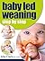 Baby Led Weaning: Step by Step