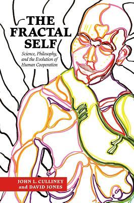 The Fractal Self: Science, Philosophy, and the Evolution of Human Cooperation (Hardcover)